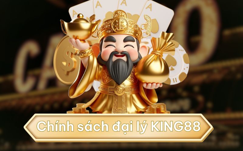 Bạn có cơ hội phát triển thu nhập khi trở thành đại lý King88