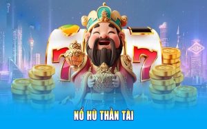 Nổ Hũ Thần Tài - Tựa Game Đáng Trải Nghiệm Nhất Năm 2025