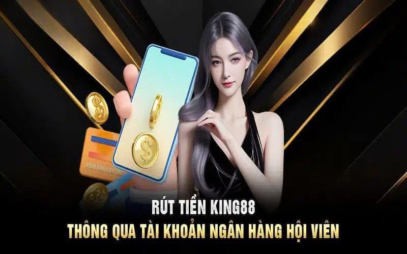 Rút tiền KING88 với tài khoản ngân hàng nội địa