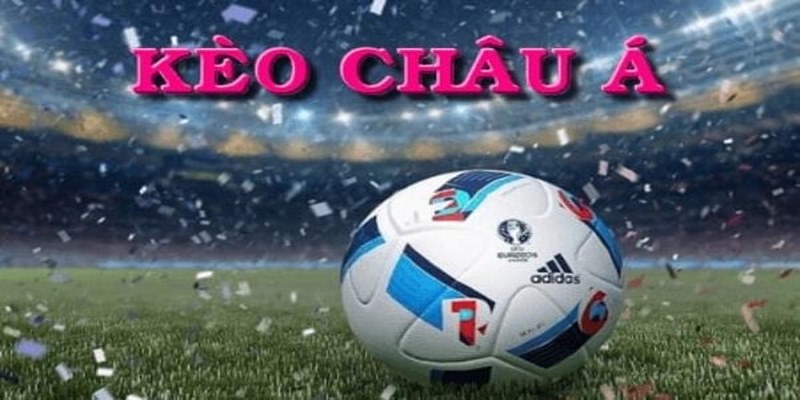 Hướng dẫn cách đọc kèo châu Á